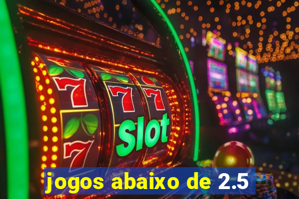 jogos abaixo de 2.5